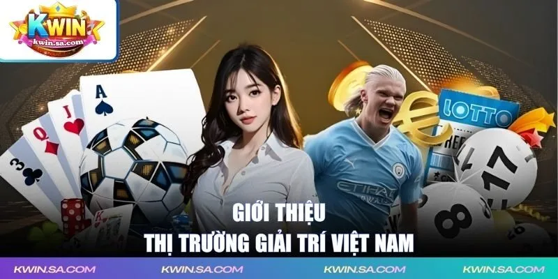 Giới thiệu thị trường giải trí Việt Nam