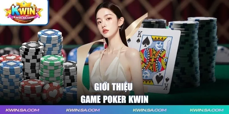 Giới thiệu tựa game Poker KWIN